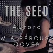 Aurora The Seed DRUM PERCUSSION COVER