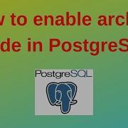 50 PostgreSQL DBA How To Enable Archive Mode In PostgreSQL