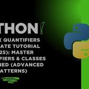 Python Regex Quantifiers ULTIMATE Tutorial Master Quantifiers Classes Combined Advanced Patterns