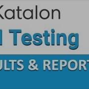 Katalon Studio API Testing 7 Result Reporting