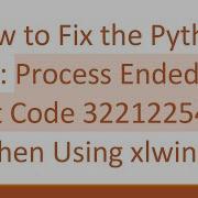 How To Fix The Python Error Process Ended With Exit Code 3221225477 When Using Xlwings