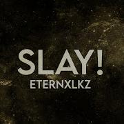 Eternxlkz SLAY Extended Mix