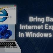 How To Bring Back Internet Explorer In Windows 10 11 Bypass Edge