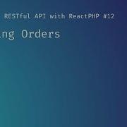 Managing Orders Creating A RESTful API With ReactPHP