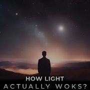 How Does Light Actually Work Space Documentary 2026