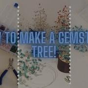 HOW TO MAKE A GEMSTONE TREE
