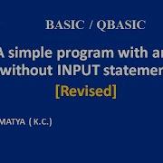 A QBASIC PROGRAM WITH AND WITHOUT INPUT STATEMENT REVISED
