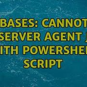 Databases Cannot Run Sql Server Agent Jobs With PowerShell Script