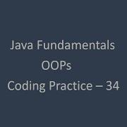 Coding Practice 34 OOPs Topic Java Fundamentals Nxtwave