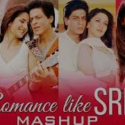 Romance Like SRK Mashup Shahrukh Khan Songs New Songs Msp Edition Use Headphones