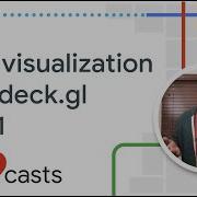 Data Visualization With Deck Gl Pt 1