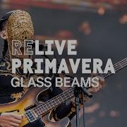 Glass Beams At Primavera Sound Barcelona 2025