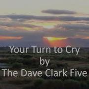 The Dave Clark Five Your Turn To Cry