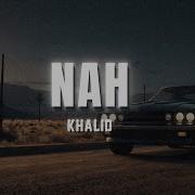 Khalid Nah Lyrics