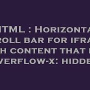 HTML Horizontal Scroll Bar For Iframe With Content That Has Overflow X Hidden