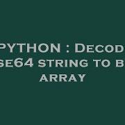 PYTHON Decode Base64 String To Byte Array