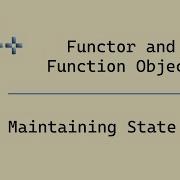 Modern C Functor Function Object And Maintaining State