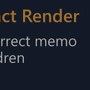 React Render Tutorial 10 Incorrect Memo With Children