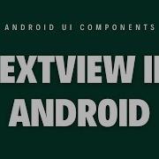 04 How To Use Android TextView Android UI Components