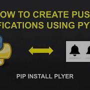 How To Create Push Notifications Using Python Python Tutorials