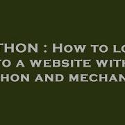 PYTHON How To Login To A Website With Python And Mechanize