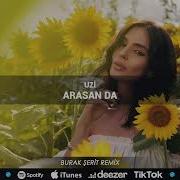 Uzi Arasan Da Burak Şerit Remix