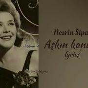 Nesrin Sipahi Aşkın Kanunu Lyrics Sözleri