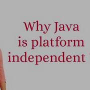 Why Java Is Platform Independent