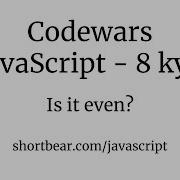 Codewars Javascript Is It Even