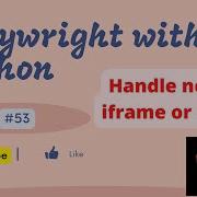 53 Playwright With Python Handle Nested Iframe Or Frame Using Playwright