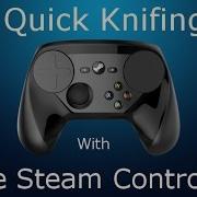 Steam Controller Tips Quick Knife