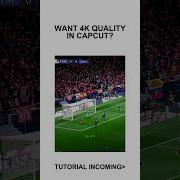 4k Quality Tutorial CapCut