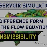 RESERVOIR SIMULATION Difference Form Of The Flow Equation Transmissibility