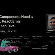 Even Your Components Need A Safety Net React Error Handling Deep Dive Abhijeet Prasad