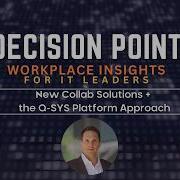 Decision Point New Collab Solutions The Q SYS Platform Approach