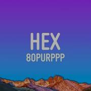 Hex 80purppp Lyrics Hey Girl You Wanna Be My World