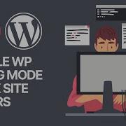How To Easily Enable WordPress Debug Mode To Fix Site Errors