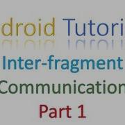 118 Fragment Tutorial Android InterFragment Communication Part 1