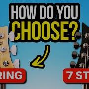 6 Vs 7 String Guitars How To Choose The Right One For You