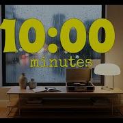 10 Minute Timer With Relaxing Lo Fi Music Chill Vibes For Focus Study Sleep