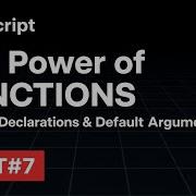 The Power Of JavaScript Functions Function Declarations And Default Arguments Part 7