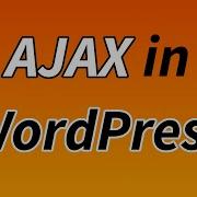 How To Use AJAX In Wordpress Admin Ajax Php