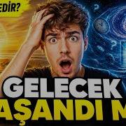 Gelecek Zaten Yaşandı Mı