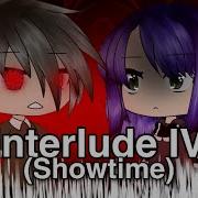 Interlude Showtime Gacha Life Songs GLMV
