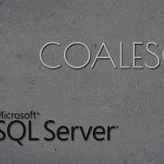 Coalesce In SQL Server COALESCE Transact SQL