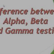 Difference Between Alpha Beta And Gamma Testing