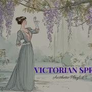 A Victorian Spring In Bloom Cozy Classical Relaxation Deep Focus