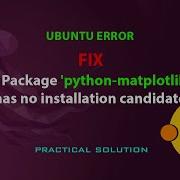 UBUNTU FIX E Package Python Matplotlib Has No Installation Candidate