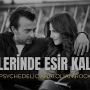 Gözlerinde Esir Kaldım Yaralıyım Neo Psychedelic Anatolian Rock