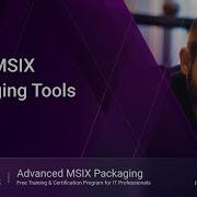 MSIX Packaging Fundamentals Session 5 Other MSIX Packaging Tools